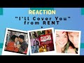 I&#39;ll Cover You - RENT || REACTION || So Sweet!!