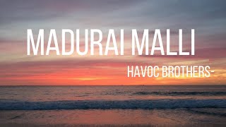 Madurai Malli(lyrics)- Havoc Brothers