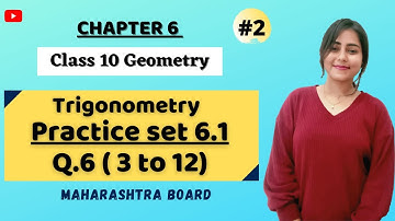 Class 10 Ch 6 Trigonometry | Geometry | Practice set 6.1 Q.6 (3 to 12) | MH board | Maths 2