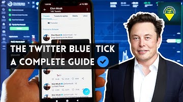 The Twitter Blue Tick: A Complete Guide