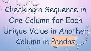 Checking a Sequence in One Column for Each Unique Value in Another Column in Pandas