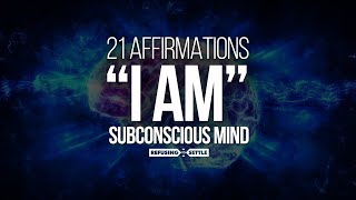 'I AM' Affirmations | 21 Most POWERFUL Affirmations to Reprogram Subconscious Mind (TRY FOR 21 DAYS)