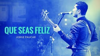 Jorge Paucar - Que seas feliz [EN VIVO] chords