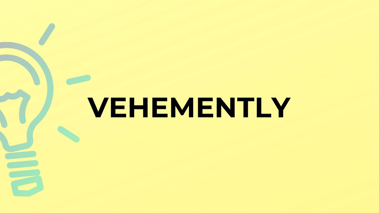 How To Say Vehemently