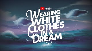 Spiritual Meaning of Wearing White Clothes in a Dream