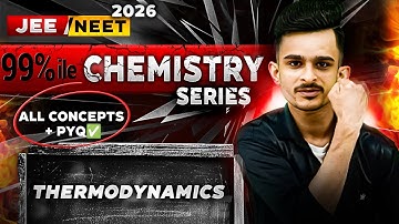 Thermodynamics One Shot | 99%ile Chemistry Series 05 |Thermodynamics Chemistry | NEET 2026|JEE 2026