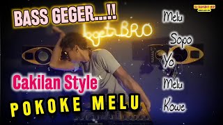 DJ Pokoke Melu | Cakilan Style [BASS GEGER ONGGRAK]