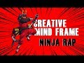 Creative mind frame aka 1up  ninja rap official