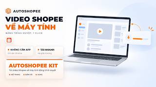 Ảnh thu nhỏ video: Cách tải video Shopee về máy tính bằng trình duyệt 1 click | AutoShopee Extension