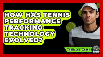 How Has Tennis Performance Tracking Technology Evolved? - The Racket Xpert