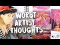 Worst Artist Thoughts & Advice