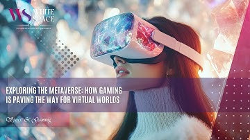 Exploring the Metaverse How Gaming is Paving the Way for Virtual Worlds