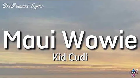 Kid Cudi - Maui Wowie (Lyrics)