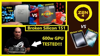 R7 5800X3D vs i7 12700K, Zen 4 vs Raptor Lake, 600w Lovelace | Hardware Numb3rs | Broken Silicon 151