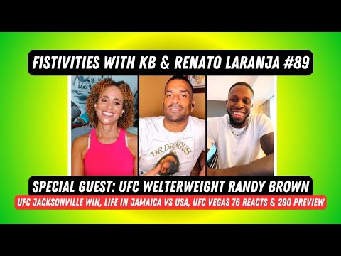 Fistivities 89: KB & Renato Welcome Randy Brown After UFC Jacksonville Win & Preview UFC 290!