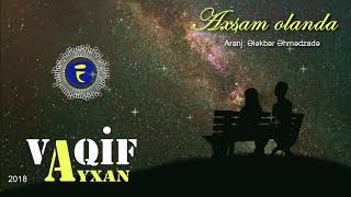 Vaqif Ayxan - Axsam Olanda 2018 Meyxana