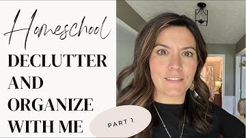 Homeschool Declutter & Organize With Me