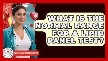What Is the Normal Range for a Lipid Panel Test? - Cholesterol Support Network
