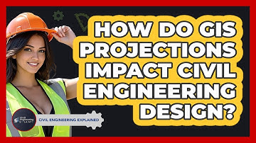 How Do GIS Projections Impact Civil Engineering Design? - Civil Engineering Explained
