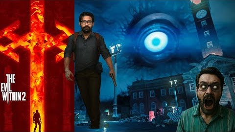 The Evil Within 2 Chapter 1: Into the Flame Chapter 2: Something Not Quite Right