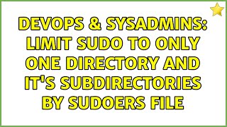 DevOps & SysAdmins: Limit sudo to only one directory and it's subdirectories by sudoers file