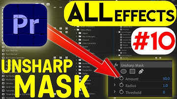 UNSHARP MASK Premiere Pro(TUTORIAL) All & EVERY Effect in Adobe Premiere Pro 2023 Explained Ep#10