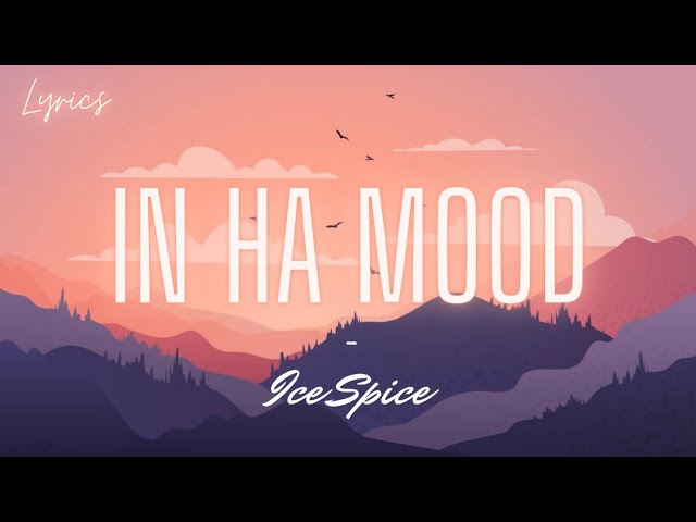 Ice Spice - In Ha Mood (Lyrics)