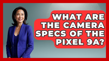 What Are the Camera Specs of the Pixel 9a? | Emerging Tech Insider