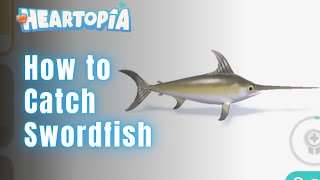 Get Swordfish Fast! | How to Catch Swordfish in Heartopia