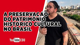 A preservação do patrimônio histórico cultural no Brasil | Aprendi com o Papai