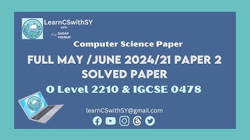 Full IGCSE (0478) | O Level Computer Science (2210) May/June 2024 /21 Paper 2 | Solved paper