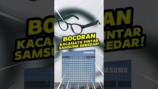Bocoran Terbaru Kacamata Pintar Samsung Beredar!