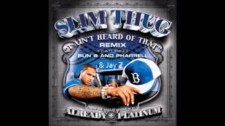 I Ain&#39;t Heard Of That (RM Super Remix) - Slim Thug Ft. Pharrell, Bun B, &amp; Jay Z