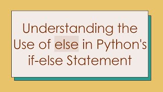 Understanding the Use of else in Python's if-else Statement