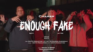 Chanan - Enough Fake ft. BJAYP , Jay FGz [Official MV]