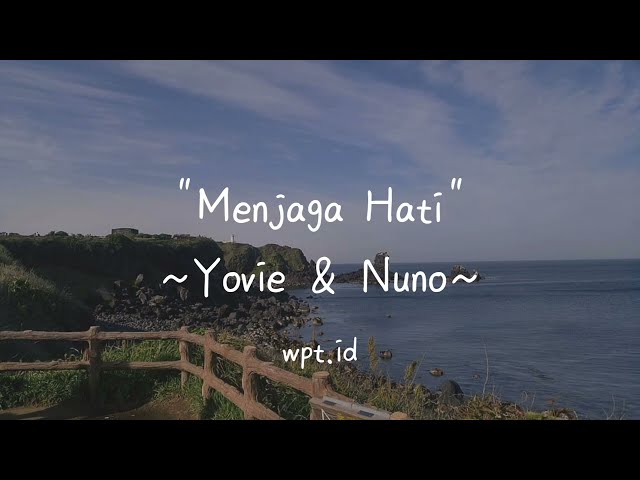 Menjaga Hati ~ Yovie & Nuno Lirik class=