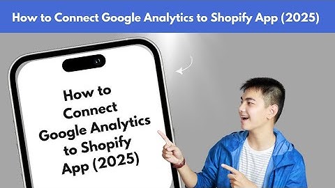How to Connect Google Analytics to Shopify App (2025)