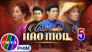 CUỘC CHIẾN HÀO MÔN Tập 5 | Phim bộ cổ trang Việt Nam hay mới nhất 2025 | Phim Việt Nam THVL