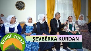 DENGÊ BOTAN - ŞEVBÊRKA KURDAN / EDENE