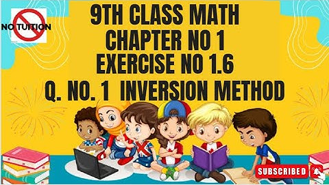 Class 9th Math chapter-1 Exercise 1.6 Q 1 Inversion Method  | 9th Math E.X 1.6 Q1