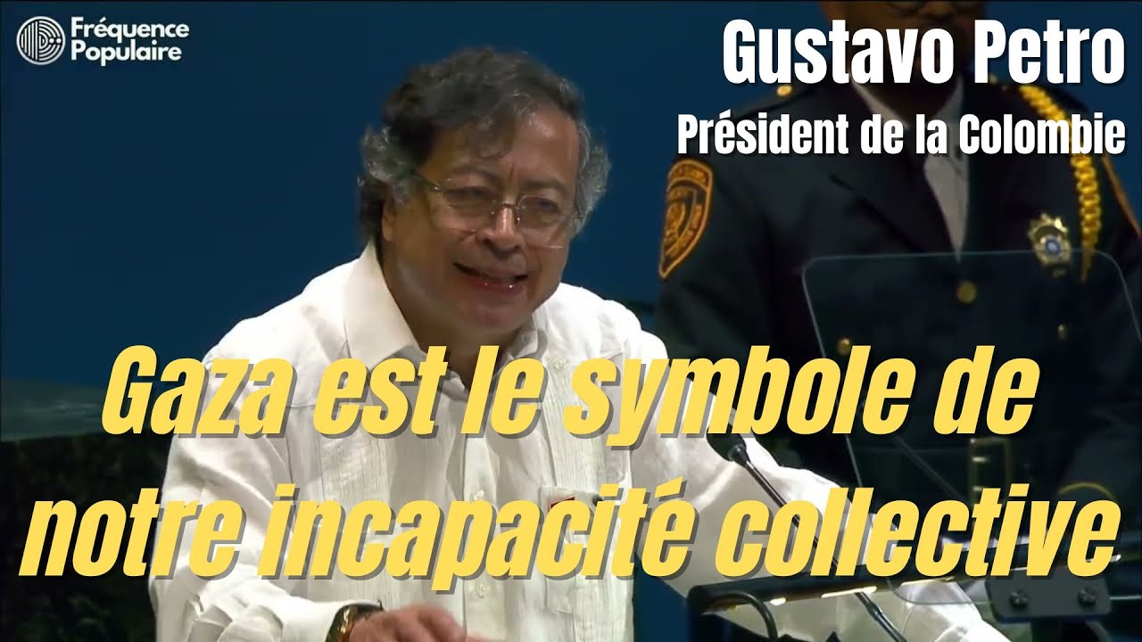 Gustavo Petro à l’ONU : « Gaza est le symbole de notre incapacité collective » – Discours 2025