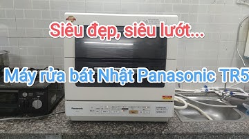 Báo giá máy rửa chén bát Panasonic NP-TR5 nội địa Nhật. Máy đẹp hiếm có.