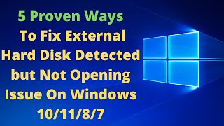 how to fix external hard disk detected but not opening issue on windows 10/11/8/7