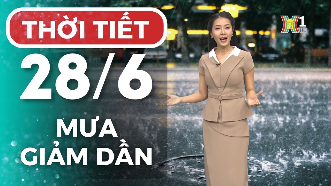 Dự báo thời tiết Hà Nội hôm nay ngày mai 28/6 | Thời tiết Hà Nội mới ...