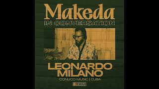 Leonardo Milano De Cuba ( Session 5 ) Makeda Cultura