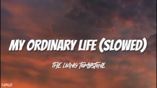 My ordinary life (slowed   reverb)