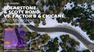 Solarstone & Scott Bond vs. Factor B & Chicane - Autumn Highway (Thrillseekers MashUp)