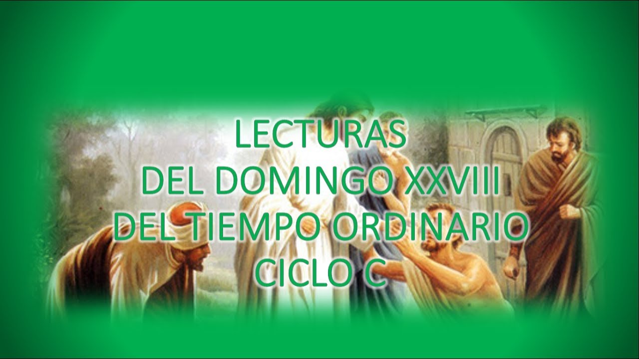 Lecturas del Domingo XXVIII del Tiempo Ordinario Ciclo C - YouTube