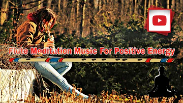 Flute Meditation Music For Positive Energy|| Flute Music || Naturehab
