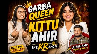 Garba Queen Kittu Ahir With The Lalbhai | Podcast By Khushi Rathod | By The KR Show